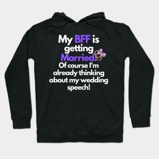 My BFF is getting married, wedding speech Hoodie